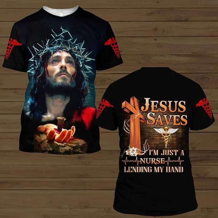 3D All Over Print Jesus Saves I'm Just a Nurse Legend My Handing Shirt