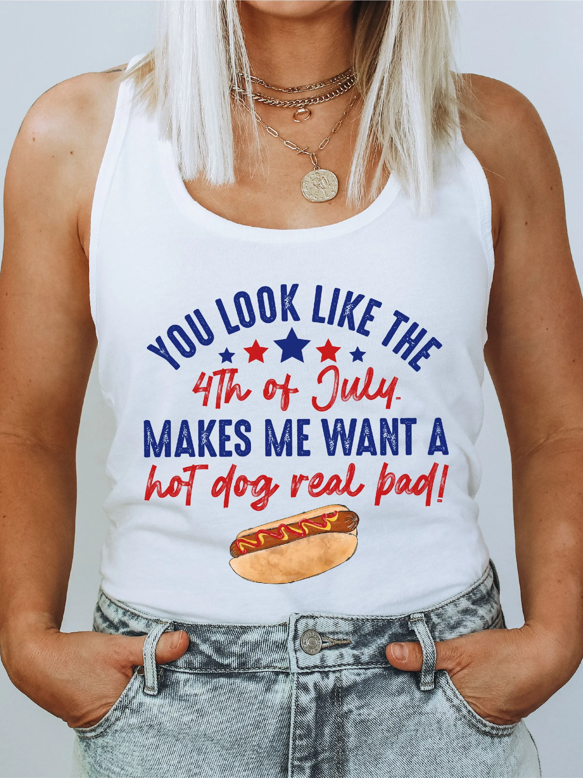 You Look Like The 4th Of July. Makes Me Want A Hot Dog Real Bad!